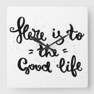 Here Is To The Good Life Square Wall Clock