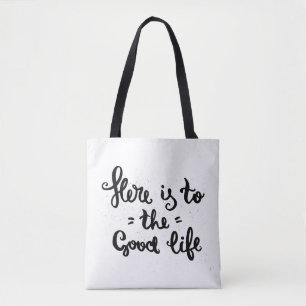 Here Is To The Good Life Tote Bag