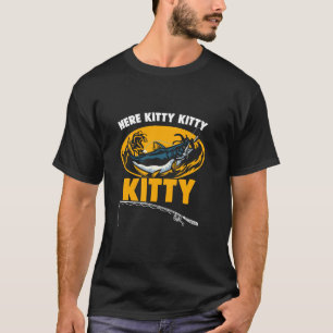 Here Kitty Fisher Fish Rod Angler Fisherman Catfis T-Shirt