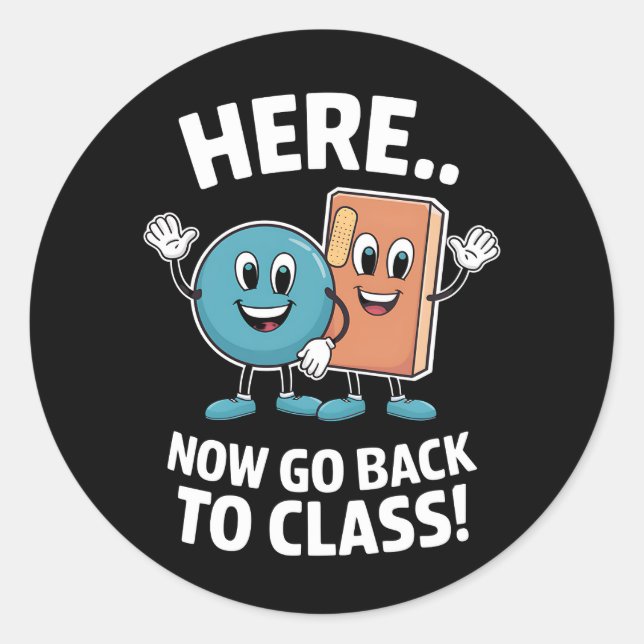 Here Now Go Back To Class School Nurse Medical Pro Classic Round Sticker (Front)