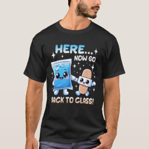 Here Now Go Back To Class School Nurse Medical Pro T-Shirt