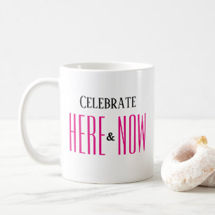 HERE & NOW Inspirational Modern Simple Pink Coffee Mug