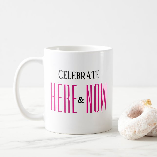HERE & NOW Inspirational Modern Simple Pink Coffee Mug (With Donut)