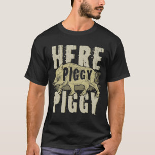 Here Piggy Piggy Boar Hunting Vintage Pig Hog Hunt T-Shirt