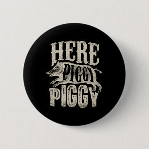 Here Piggy Piggy T Shirt Boar Hunting Vintage Pig 6 Cm Round Badge