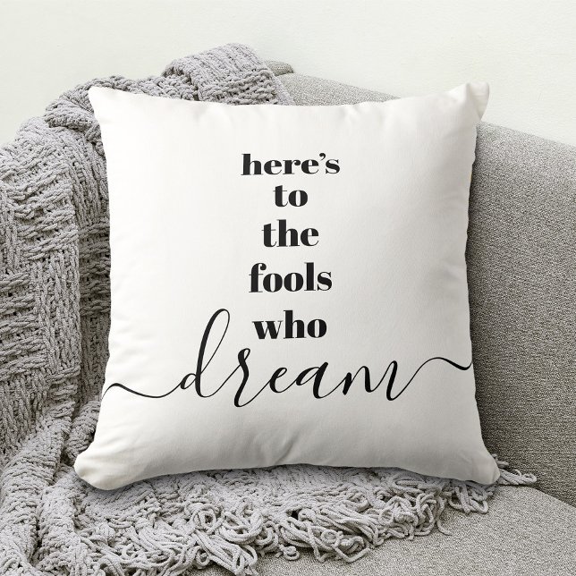 Here’s to Fools Who Dream Bold Black Typography Cushion (Creator Uploaded)