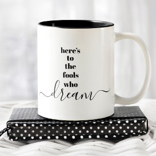 Here’s to Fools Who Dream Bold Black White Stylish Two-Tone Coffee Mug