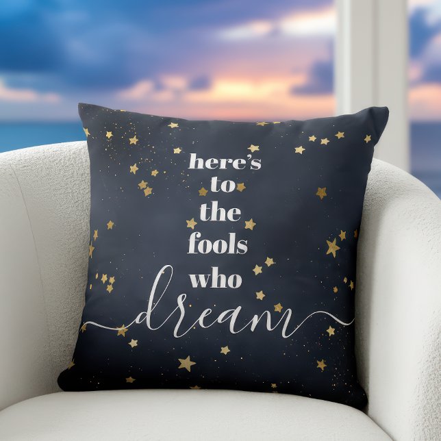 Here’s to Fools Who Dream Typography Gold Stars Cushion (Creator Uploaded)
