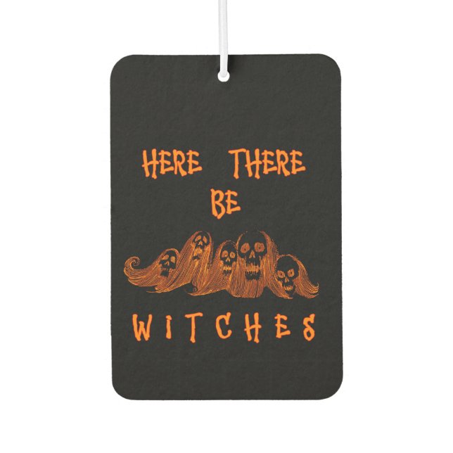 Here There Be Witches  Car Air Freshener (Front)