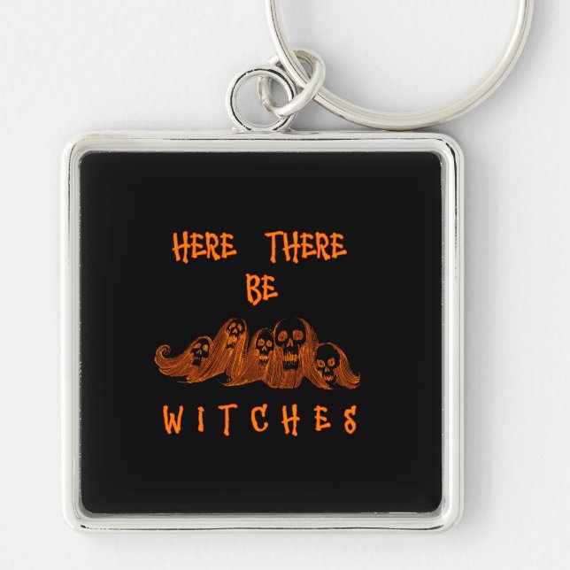 Here There Be Witches Key Ring (Front)