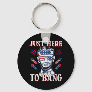 Here To Bang Abraham Lincoln 4th Of July Fireworks Key Ring