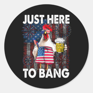 Here To Bang Chicken 4th Of July Us Flag Firecrack Classic Round Sticker