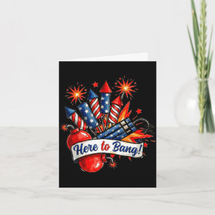 Here to bang firecracker funny 4th of july humorHe Card