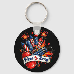 Here to bang firecracker funny 4th of july humorHe Key Ring