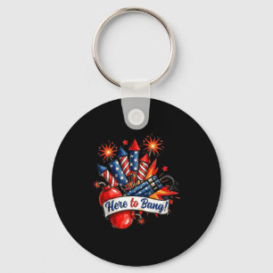Here to bang firecracker funny 4th of july humorHe Key Ring