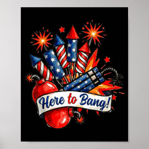 Here to bang firecracker funny 4th of july humorHe Poster
