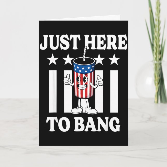 Here to bang funny patriotic 4th of july firework  card (Front)