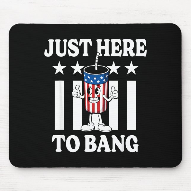 Here to bang funny patriotic 4th of july firework  mouse pad (Front)