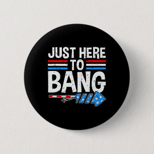 Here To Bang Shirt Fireworks Celebration 4th Of Ju 6 Cm Round Badge