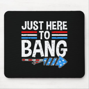Here To Bang Shirt Fireworks Celebration 4th Of Ju Mouse Pad