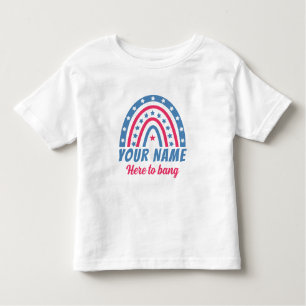 Here to bang toddler T-Shirt