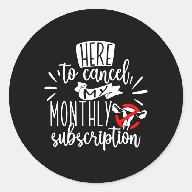 Here To Cancel My Monthly Subscription Sticker  (Front)