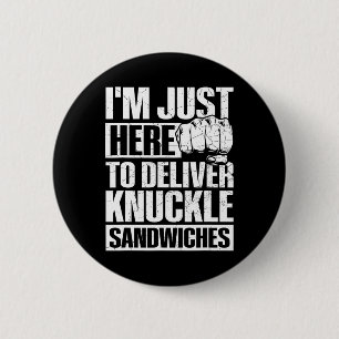 Here To Deliver Knuckle Sandwiches 6 Cm Round Badge