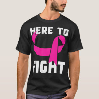 Here to Fight Breast Cancer T-Shirt