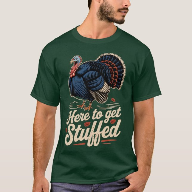 Here to Get Stuffed T-Shirt (Front)