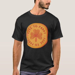 Here to Paddy Cute St Patrick's Coin T-Shirt