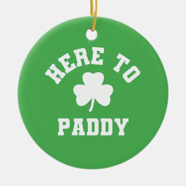 Here to Paddy Funny St Patrick's Day Shamrock  Ceramic Ornament (Front)