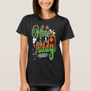 Here To Paddy  St. Patrick' Day T-Shirt