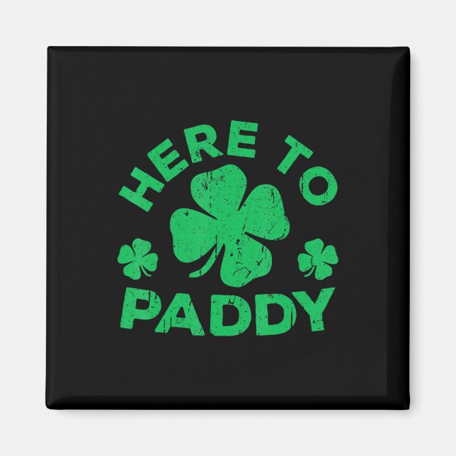 Here To Paddy  St Patrick's Day  3 Magnet (Front)