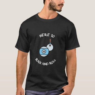 Here to Rack and Roll Pool Aiming Billiards T-Shirt