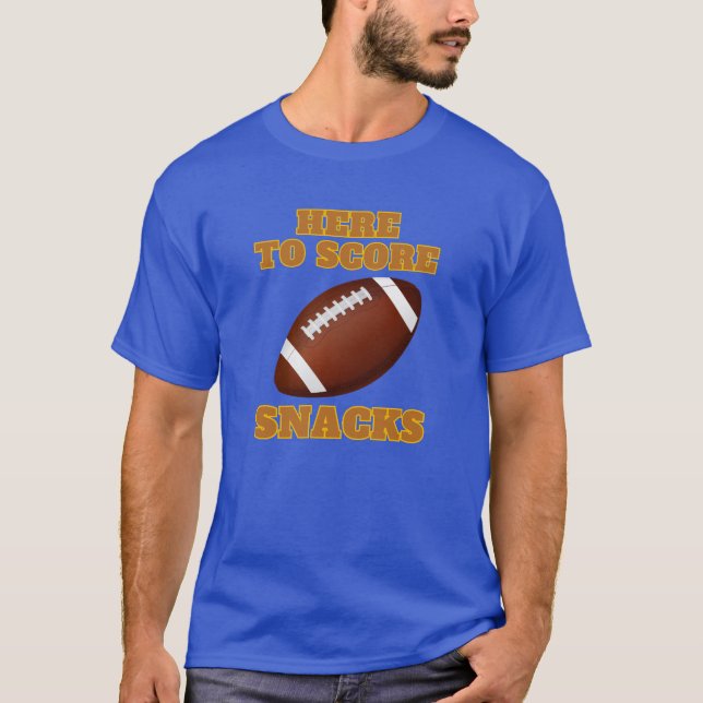 Here To Score Snacks T-Shirt (Front)