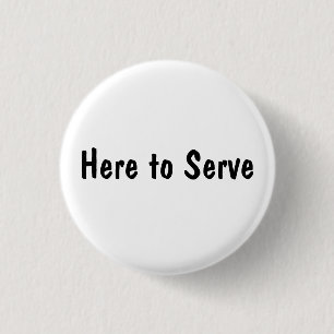 Here to Serve 3 Cm Round Badge