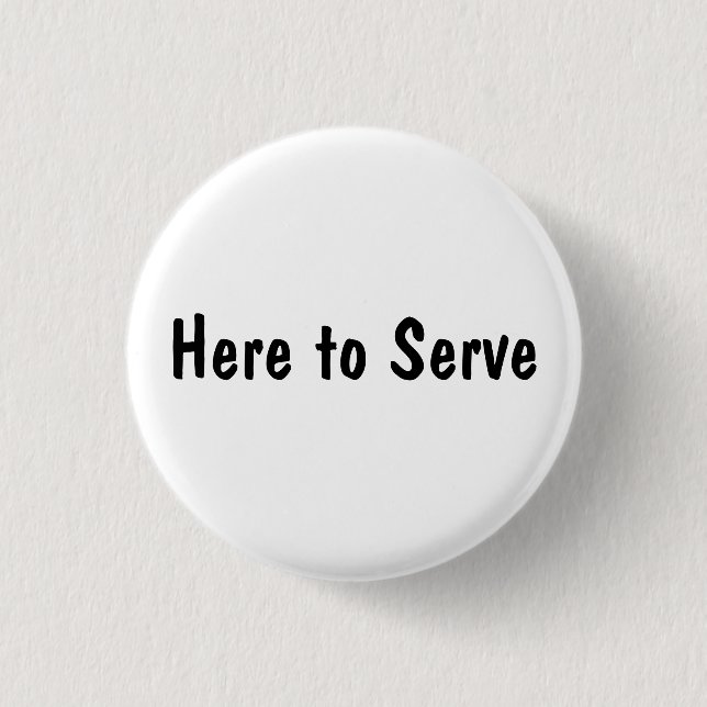 Here to Serve 3 Cm Round Badge (Front)