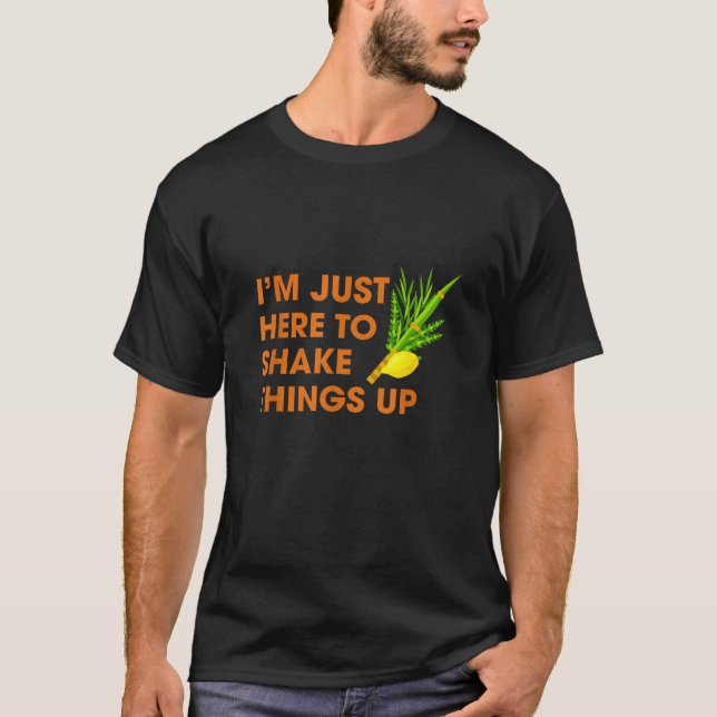 Here To Shake Things Up Lulav Etrog Sukkot Jewish  T-Shirt (Front)