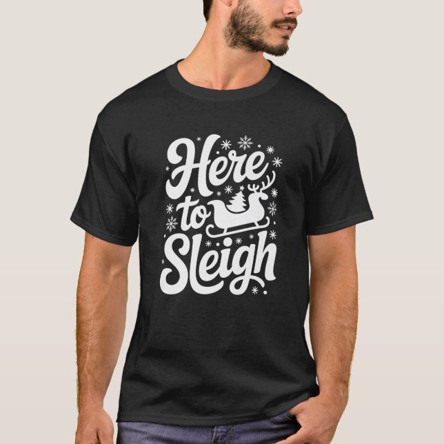 Here to Sleigh Funny Xmas Funny Slay Christmas Pun T-Shirt (Front)