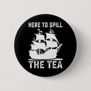 Here To Spill The Tea Funny 4th Of July Us Patriot 6 Cm Round Badge