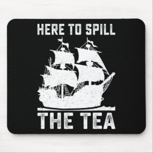 Here To Spill The Tea Funny 4th Of July Us Patriot Mouse Pad
