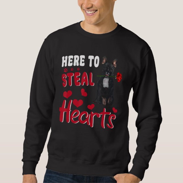 Here To Steal Hearts Funny French Bulldog Dog Vale Sweatshirt (Front)