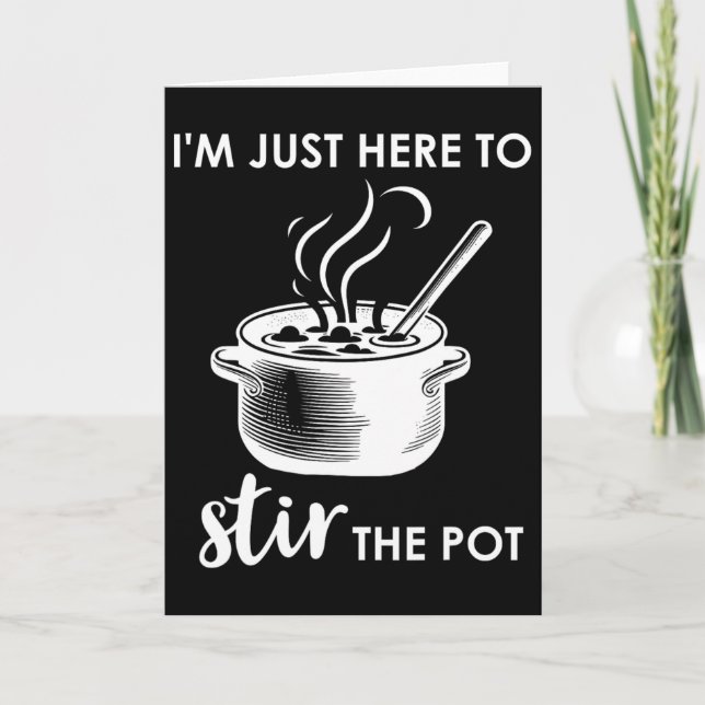 Here To Stir The Pot Shirt1  Card (Front)