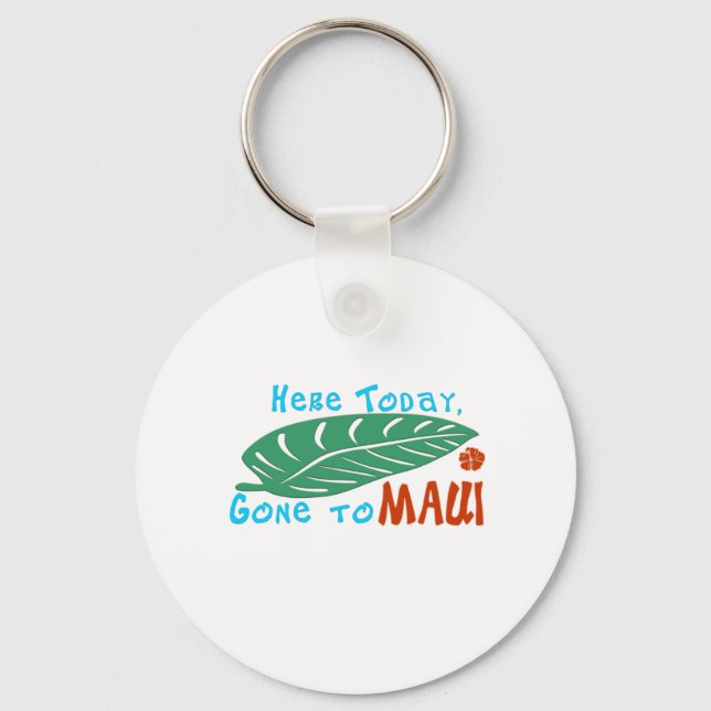 Here Today Gone to Maui Tshirt Key Ring (Front)