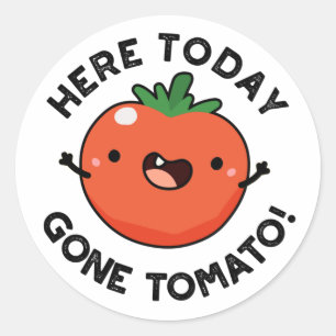 Here Today Gone Tomato Funny Veggie Pun  Classic Round Sticker