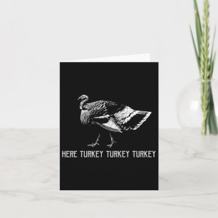 Here Turkey Turkey Turkey-turkey Hunting Season Gi Card