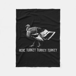 Here Turkey Turkey Turkey-turkey Hunting Season Gi Fleece Blanket