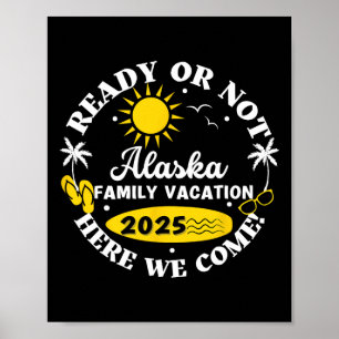 Here We Come Alaska Family Vacation Summer 2025 Ma Poster
