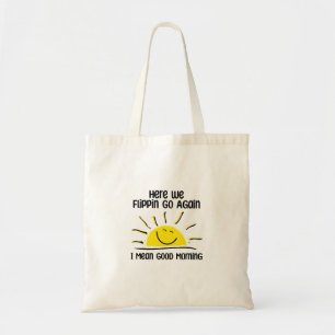 Here We Flippin Go Again Tote Bag
