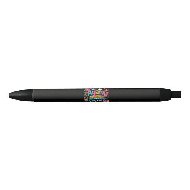 Here We Go Again Funny First Day of School Black Ink Pen (Front)
